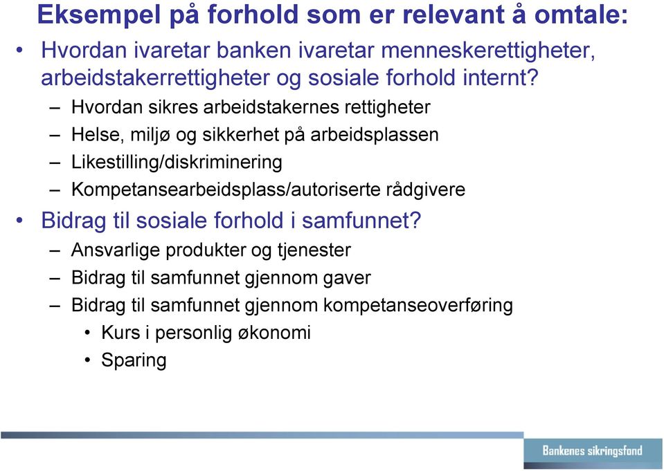 Hvordan sikres arbeidstakernes rettigheter Helse, miljø og sikkerhet på arbeidsplassen Likestilling/diskriminering