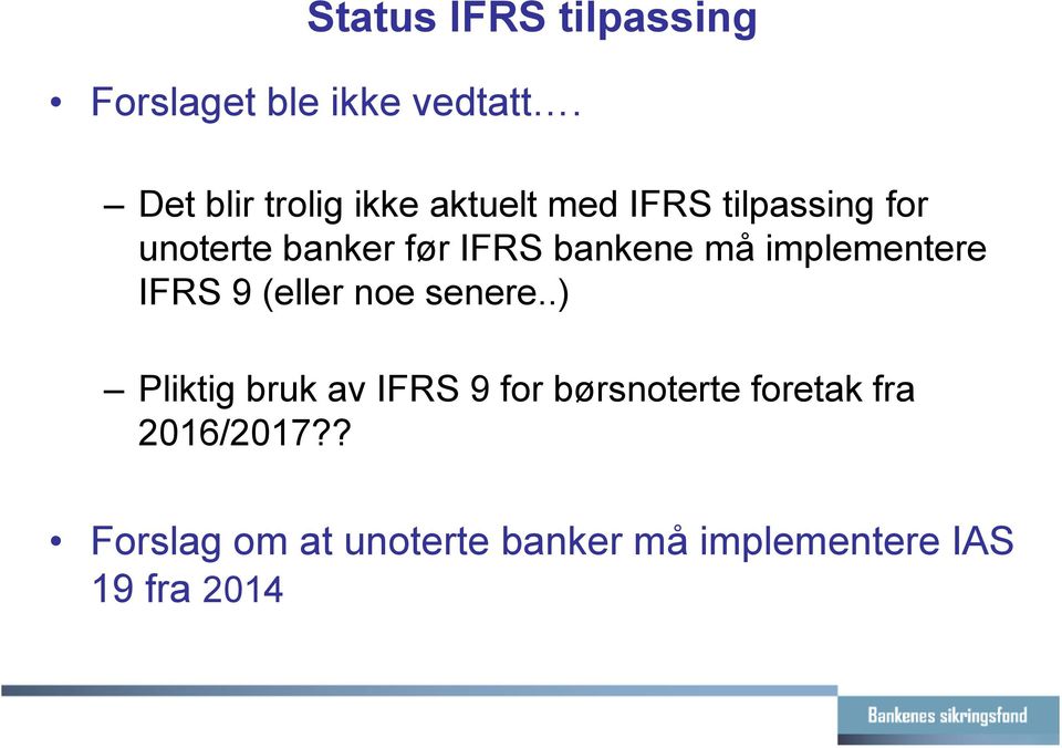 IFRS bankene må implementere IFRS 9 (eller noe senere.