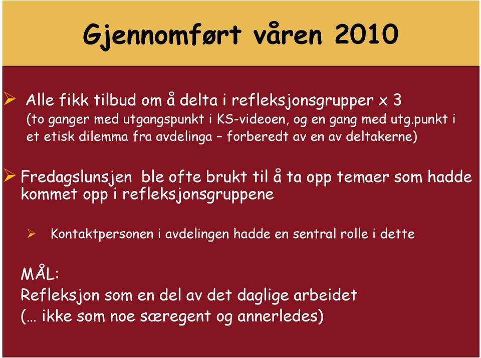 punkt i et etisk dilemma fra avdelinga forberedt av en av deltakerne) Fredagslunsjen ble ofte brukt til å ta opp