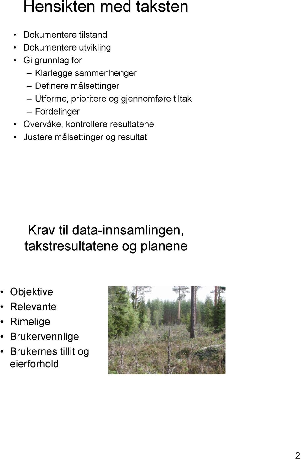 Overvåke, kontrollere resultatene Justere målsettinger og resultat Krav til data-innsamlingen,