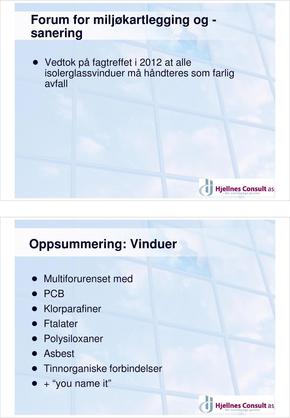 håndteres som farlig avfall Oppsummering: Vinduer!