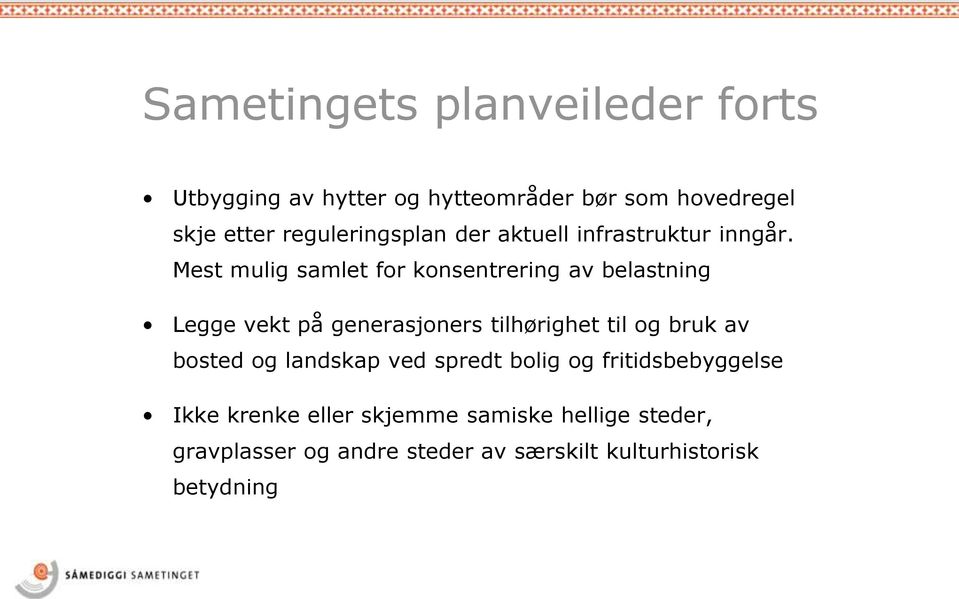 Mest mulig samlet for konsentrering av belastning Legge vekt på generasjoners tilhørighet til og bruk av