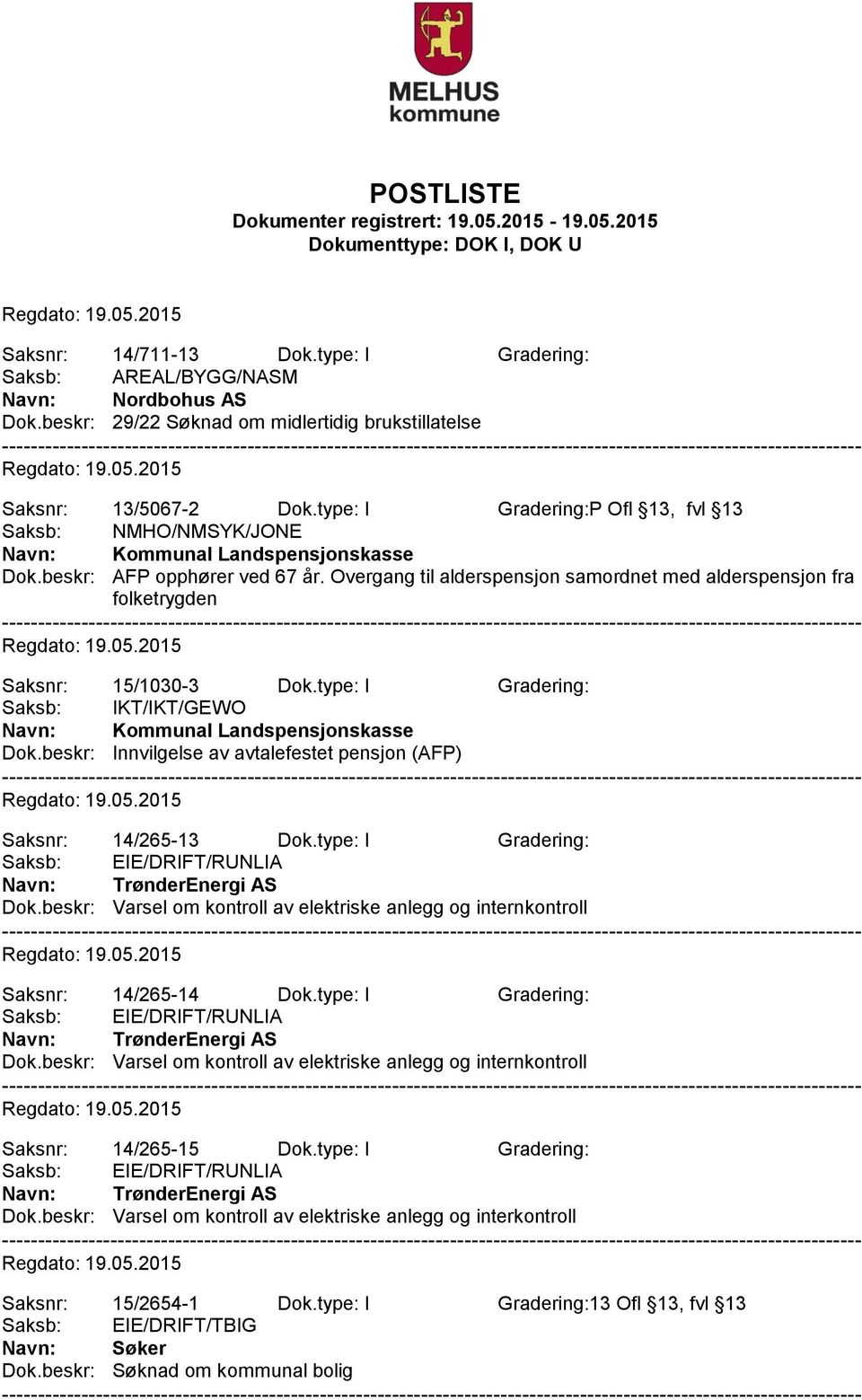 Overgang til alderspensjon samordnet med alderspensjon fra folketrygden Saksnr: 15/1030-3 Dok.type: I Gradering: Saksb: IKT/IKT/GEWO Navn: Kommunal Landspensjonskasse Dok.