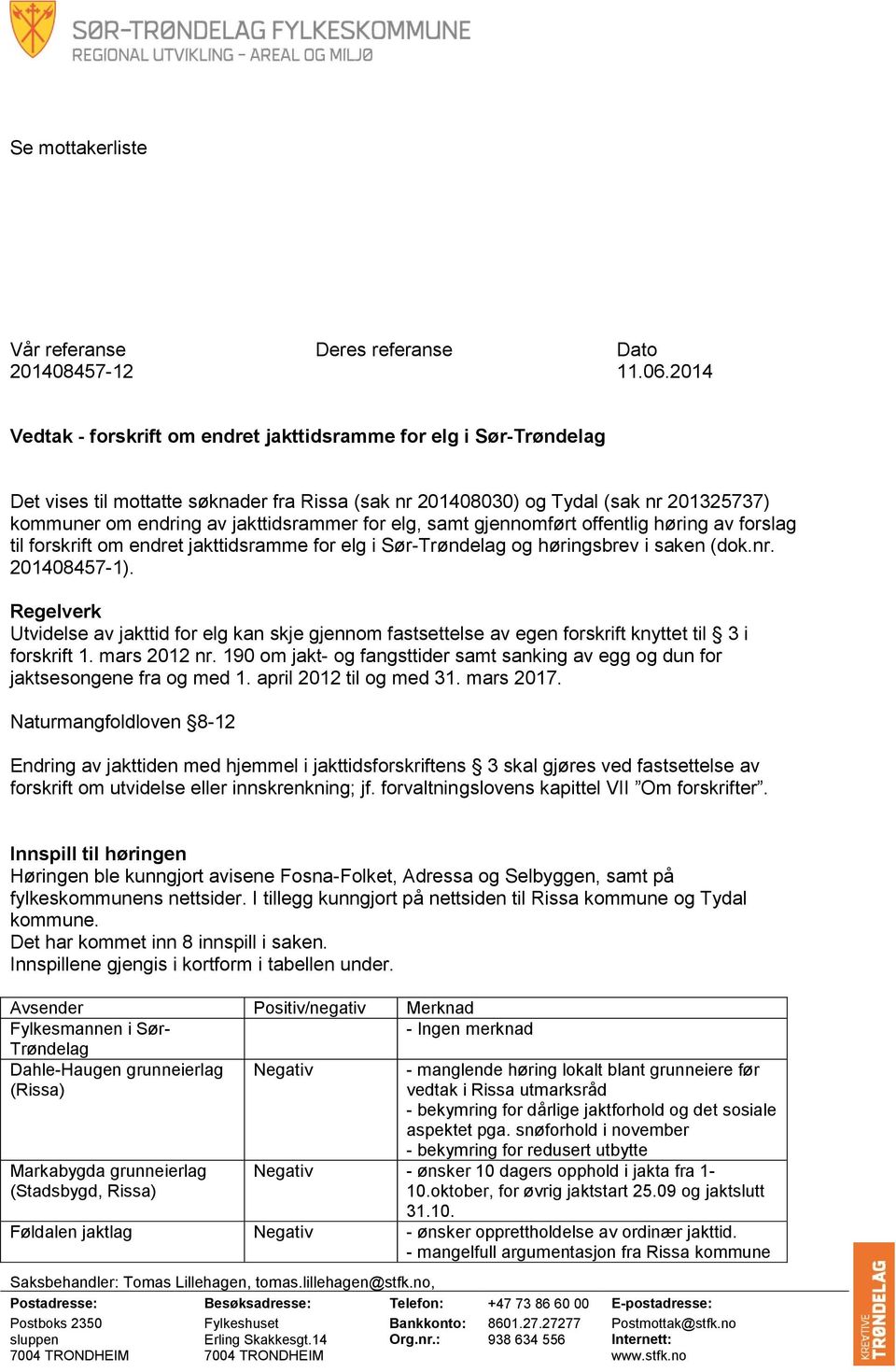 for elg, samt gjennomført offentlig høring av forslag til forskrift om endret jakttidsramme for elg i Sør-Trøndelag og høringsbrev i saken (dok.nr. 201408457-1).