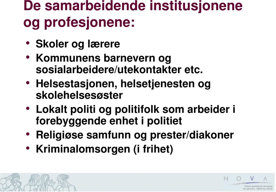 Helsestasjonen, helsetjenesten og skolehelsesøster Lokalt politi og