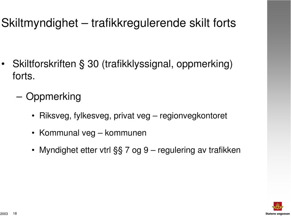 Oppmerking Riksveg, fylkesveg, privat veg regionvegkontoret