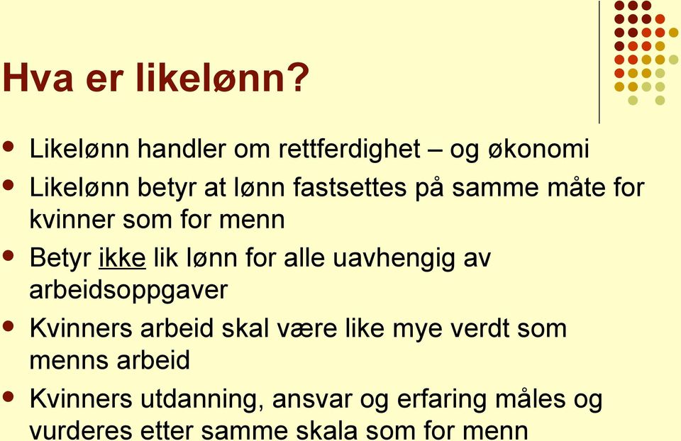 samme måte for kvinner som for menn Betyr ikke lik lønn for alle uavhengig av