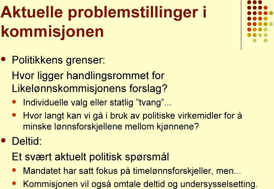 .. Hvor langt kan vi gå i bruk av politiske virkemidler for å minske lønnsforskjellene mellom kjønnene?