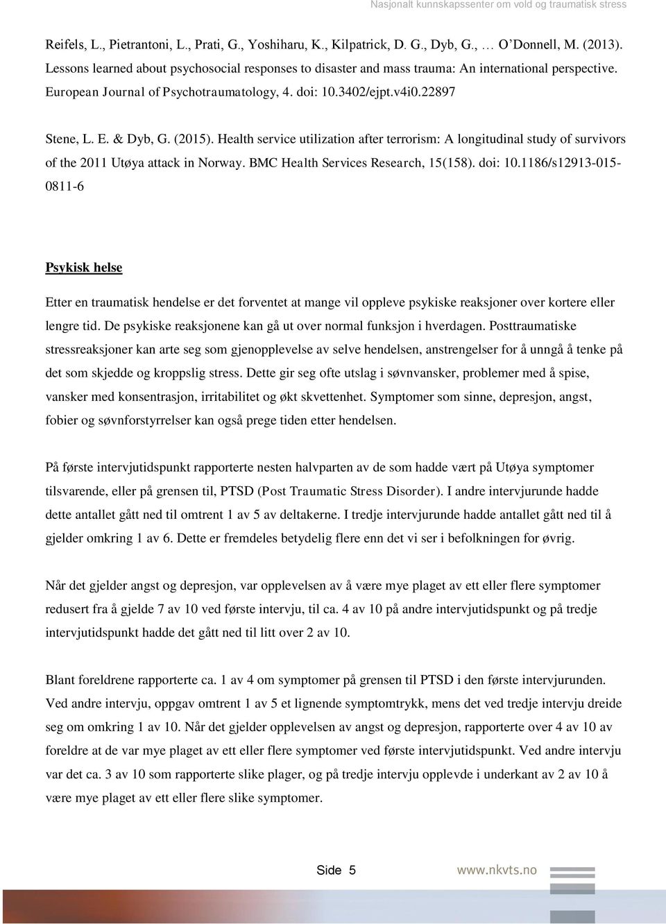 (2015). Health service utilization after terrorism: A longitudinal study of survivors of the 2011 Utøya attack in Norway. BMC Health Services Research, 15(158). doi: 10.