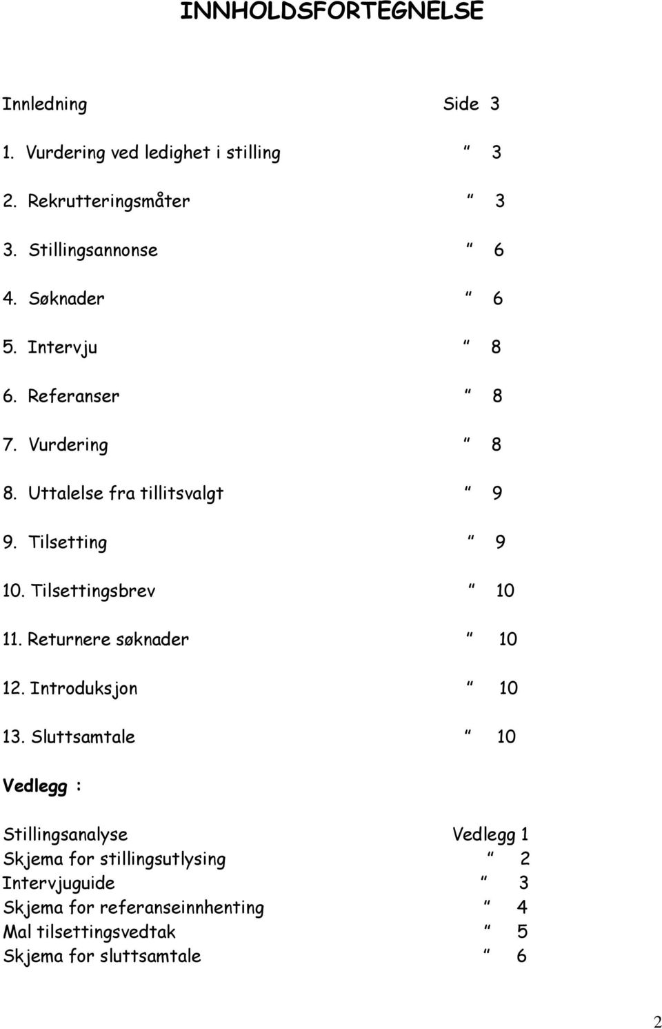 Tilsetting 9 10. Tilsettingsbrev 10 11. Returnere søknader 10 12. Introduksjon 10 13.