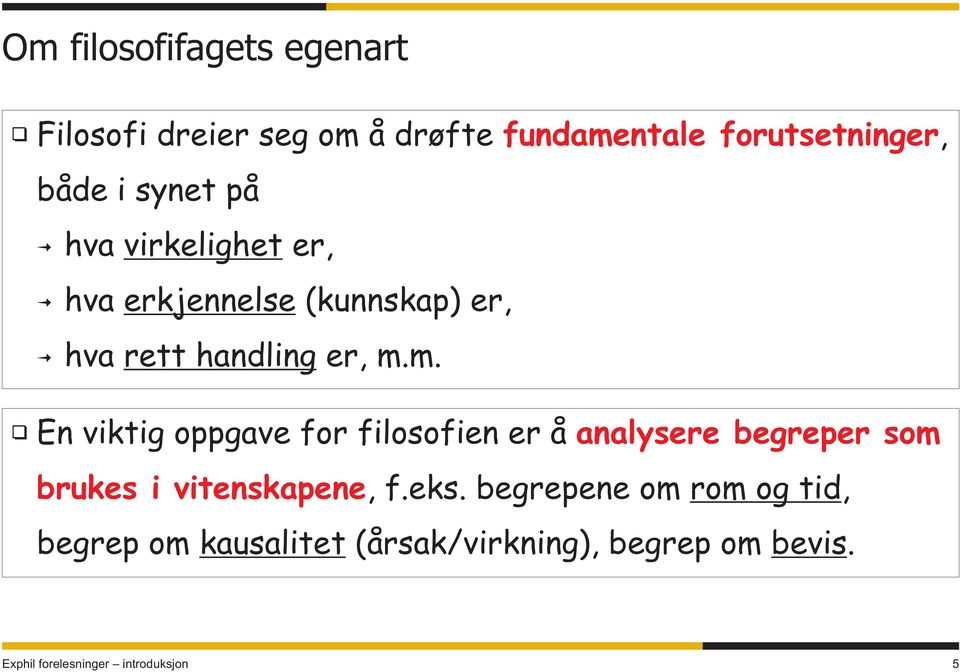 m. En viktig oppgave for filosofien er å analysere begreper som brukes i