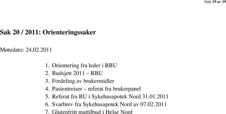 Pasientreiser referat fra brukerpanel 5. Referat fra BU i Sykehusapotek Nord 31.