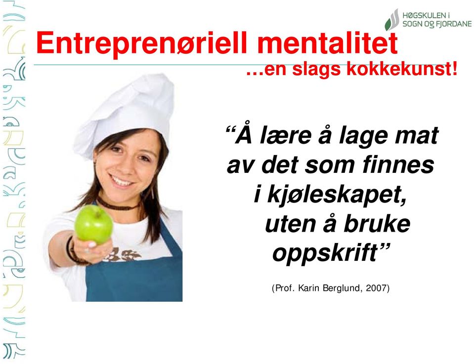 Å lære å lage mat av det som finnes i