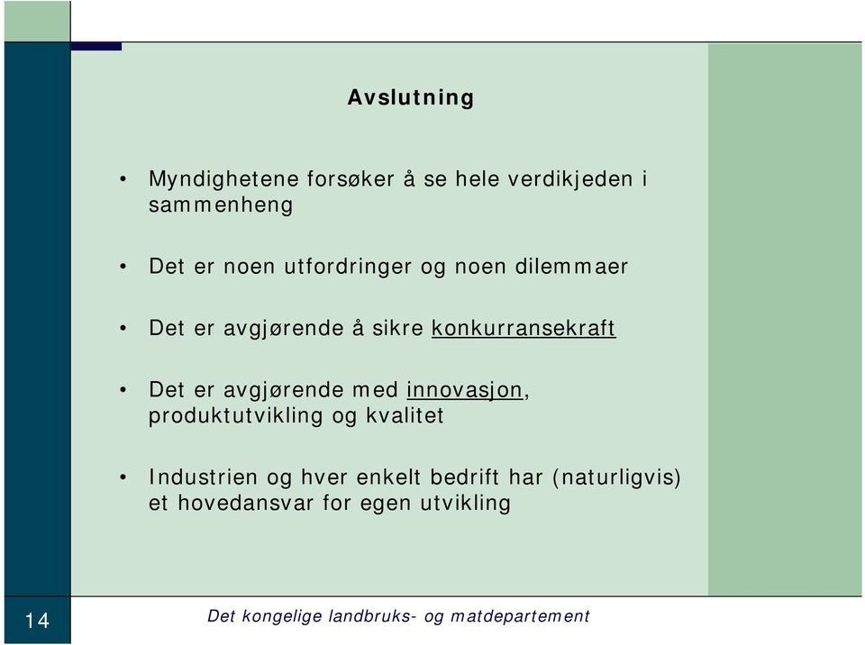 avgjørende med innovasjon, produktutvikling og kvalitet Industrien og hver enkelt