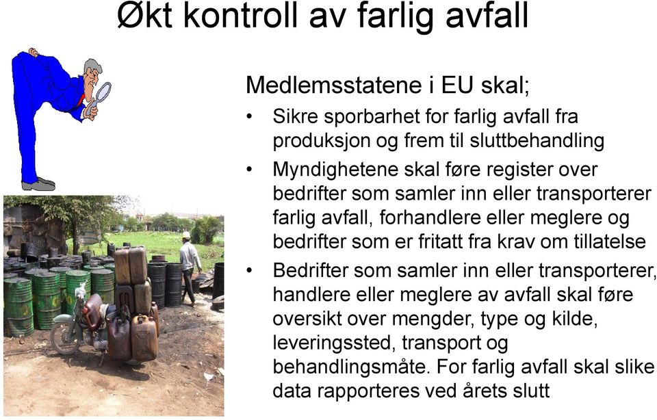 som er fritatt fra krav om tillatelse Bedrifter som samler inn eller transporterer, handlere eller meglere av avfall skal føre oversikt