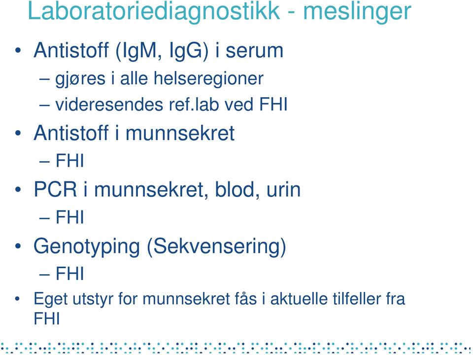 lab ved FHI Antistoff i munnsekret FHI PCR i munnsekret, blod, urin