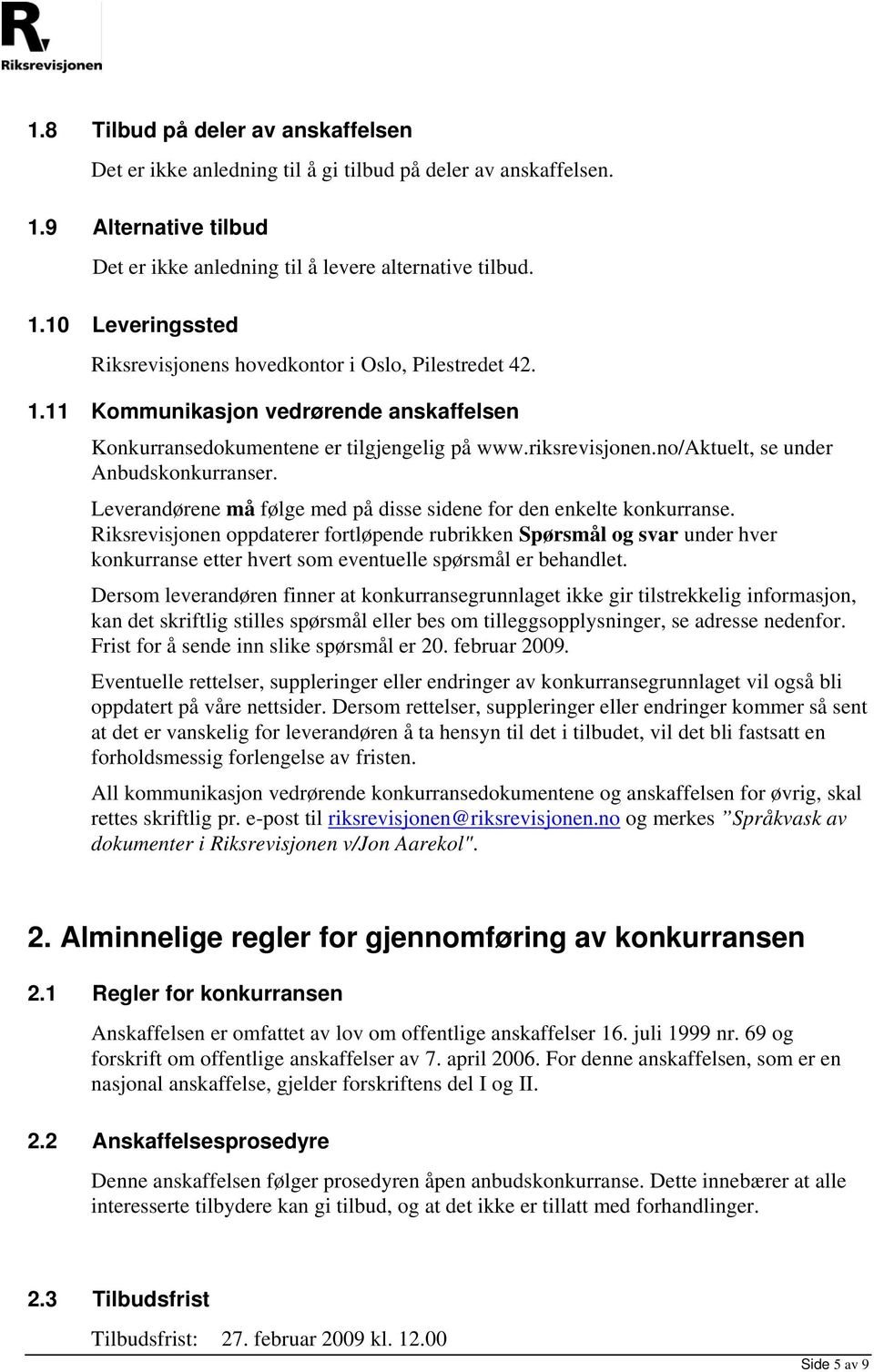 Leverandørene må følge med på disse sidene for den enkelte konkurranse.