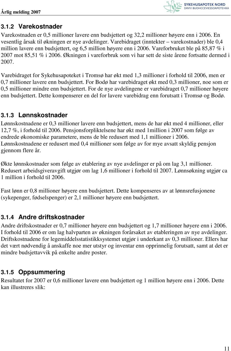 Økningen i vareforbruk som vi har sett de siste årene fortsatte dermed i 2007.