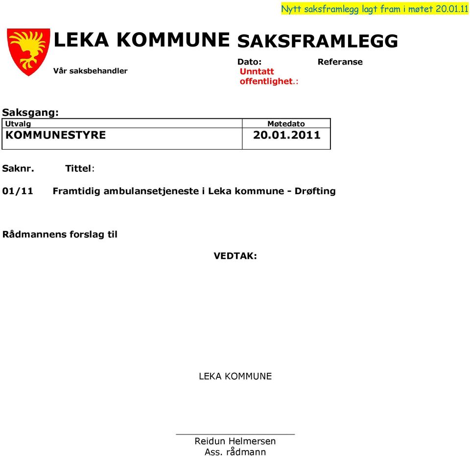 : Referanse Saksgang: Utvalg Møtedato KOMMUNESTYRE 20.01.2011 Saknr.