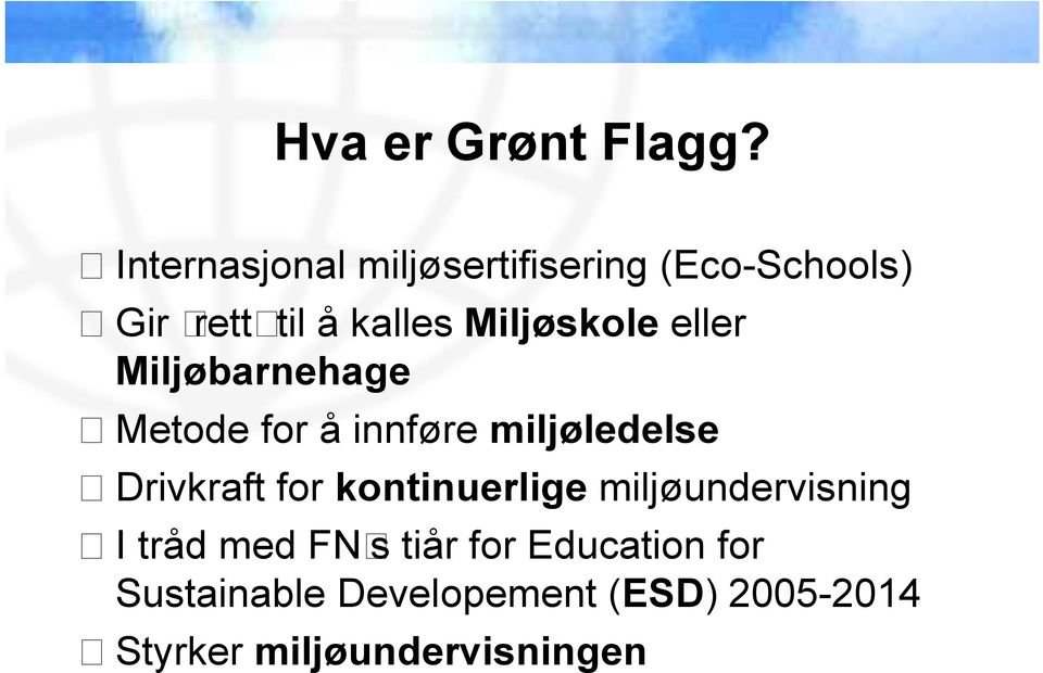 Miljøskole eller Miljøbarnehage Metode for å innføre miljøledelse Drivkraft