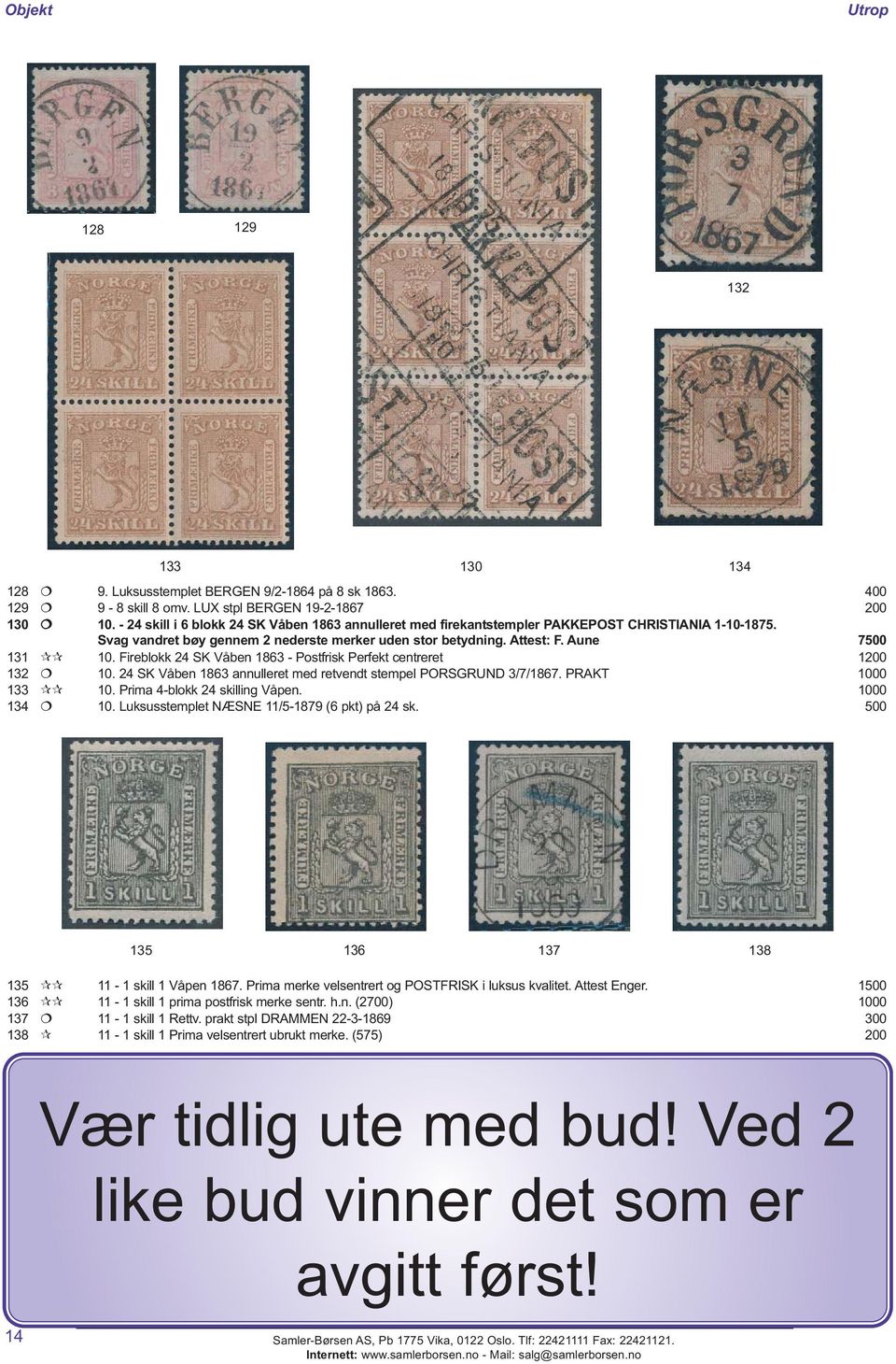 Fireblokk 24 SK Våben 1863 - Postfrisk Perfekt centreret 1200 132 10. 24 SK Våben 1863 annulleret med retvendt stempel PORSGRUND 3/7/1867. PRAKT 1000 133 10. Prima 4-blokk 24 skilling Våpen.