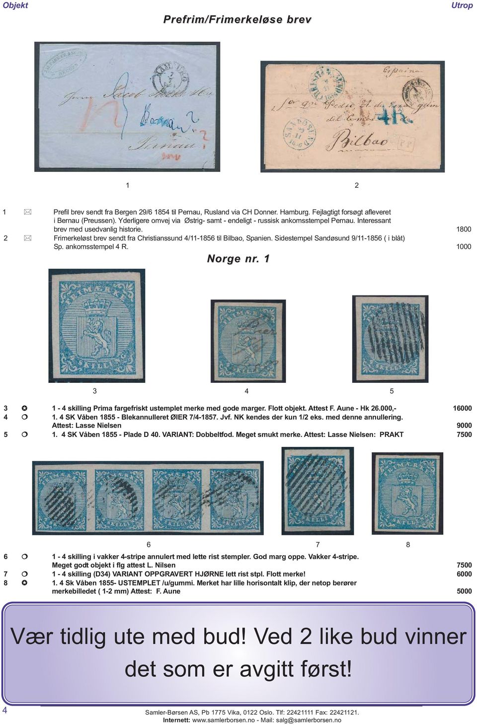 Sidestempel Sandøsund 9/11-1856 ( i blåt) Sp. ankomsstempel 4 R. 1000 Norge nr. 1 3 4 5 3 1-4 skilling Prima fargefriskt ustemplet merke med gode marger. Flott objekt. Attest F. Aune - Hk 26.