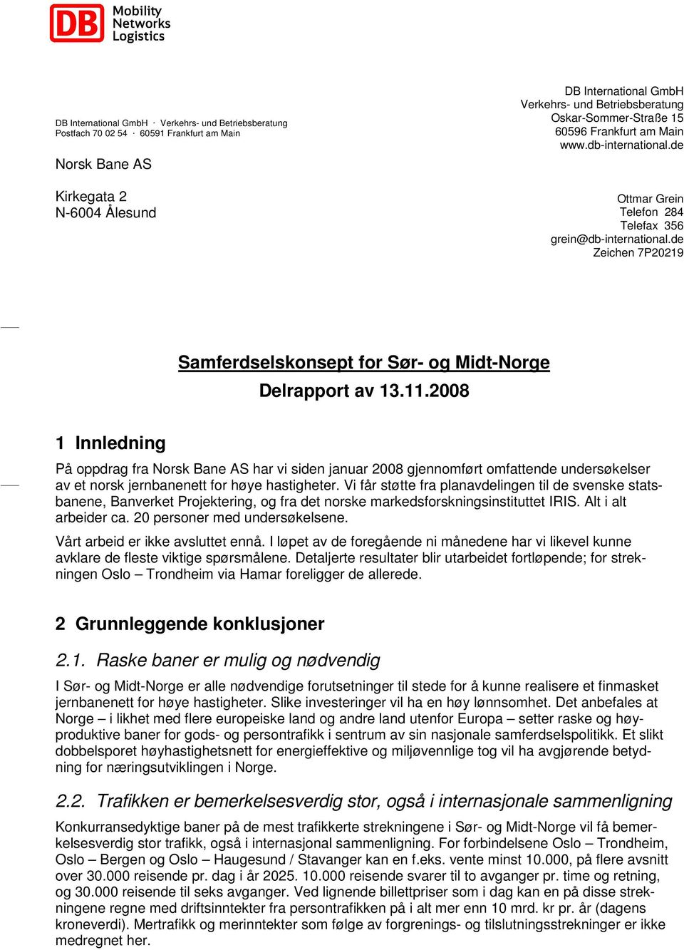 de Ottmar Grein Telefon 284 Telefax 356 grein@db-international.de Zeichen 7P20219 Samferdselskonsept for Sør- og Midt-Norge Delrapport av 13.11.