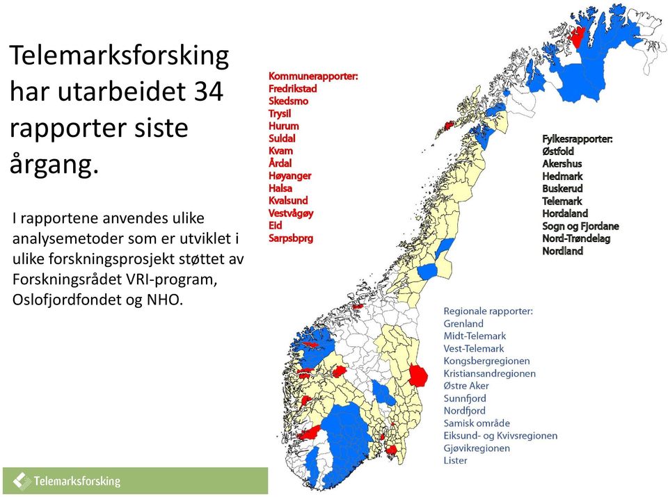 I rapportene anvendes ulike analysemetoder som er