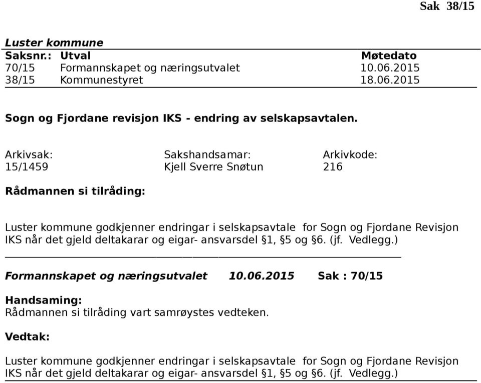 og eigar- ansvarsdel 1, 5 og 6. (jf. Vedlegg.) Formannskapet og næringsutvalet 10.06.