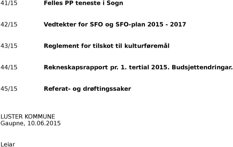 44/15 Rekneskapsrapport pr. 1. tertial 2015. Budsjettendringar.