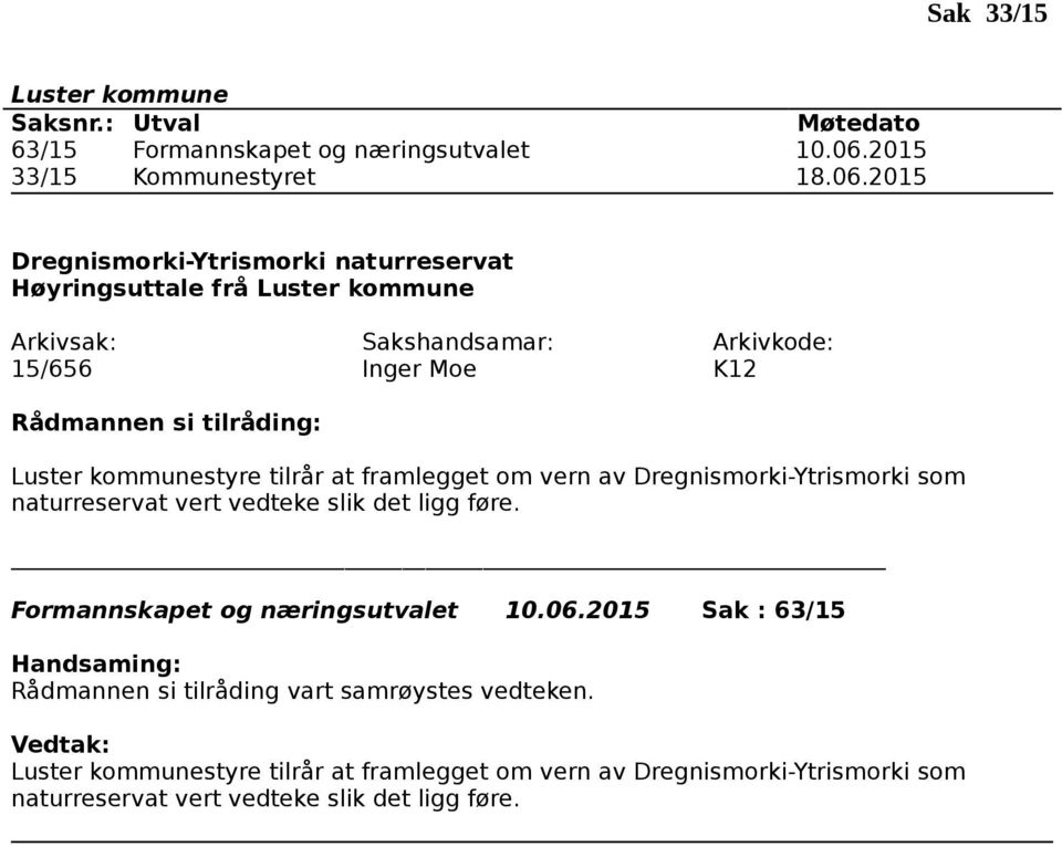 2015 Dregnismorki-Ytrismorki naturreservat Høyringsuttale frå 15/656 Inger Moe K12 styre tilrår at framlegget