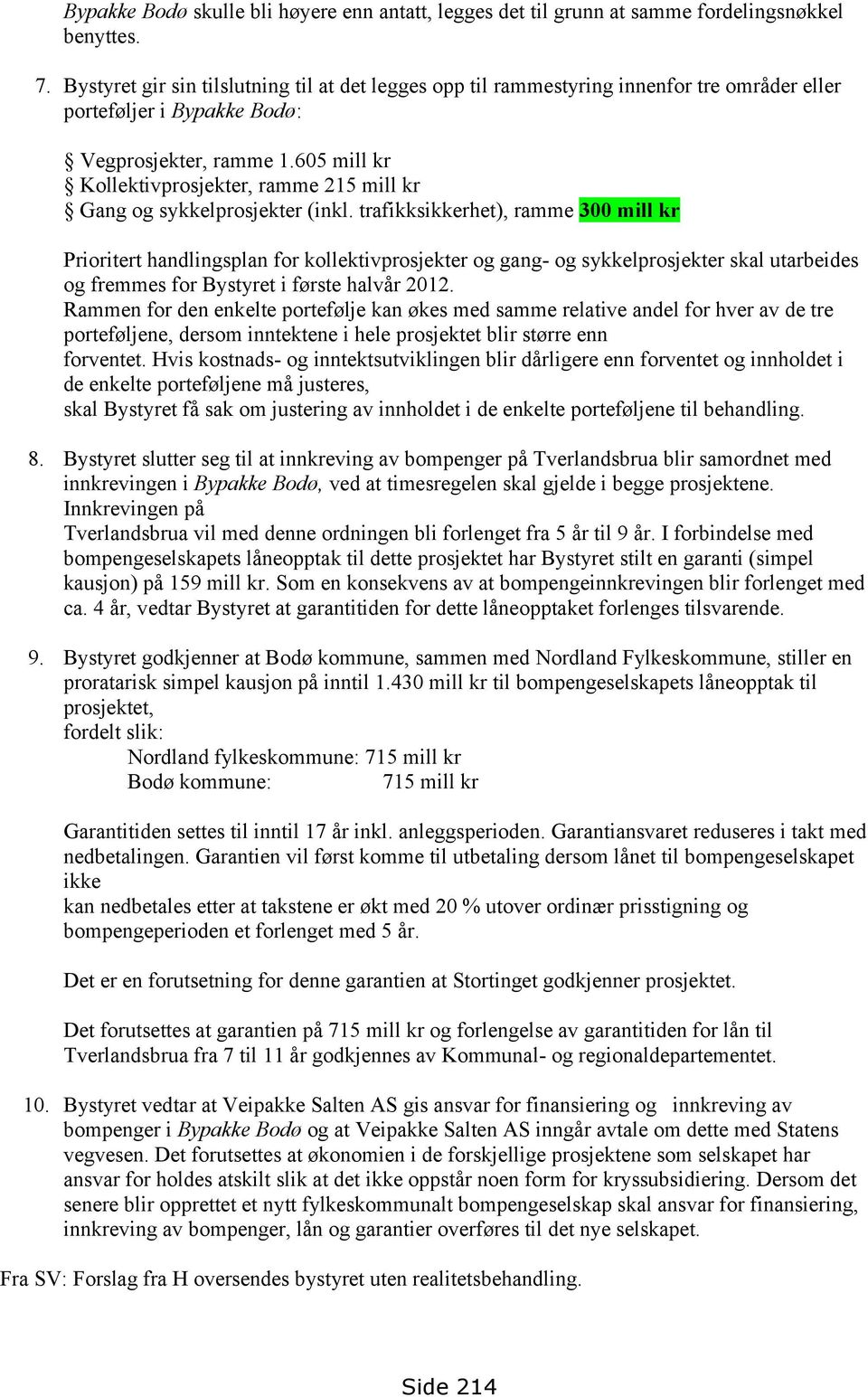 605 mill kr Kollektivprosjekter, ramme 215 mill kr Gang og sykkelprosjekter (inkl.