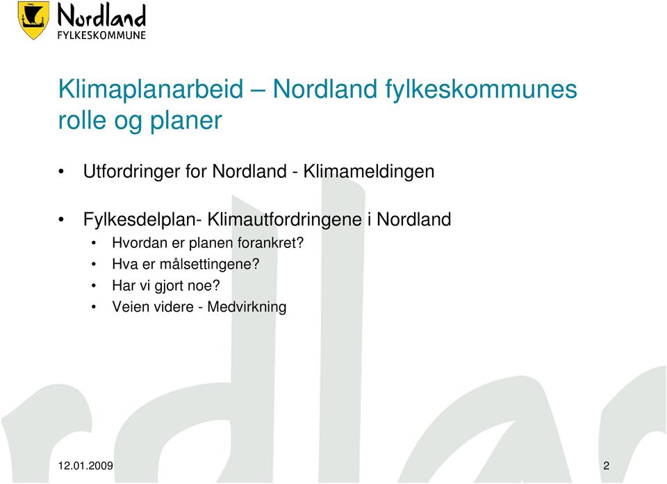 Klimautfordringene i Nordland Hvordan er planen forankret?