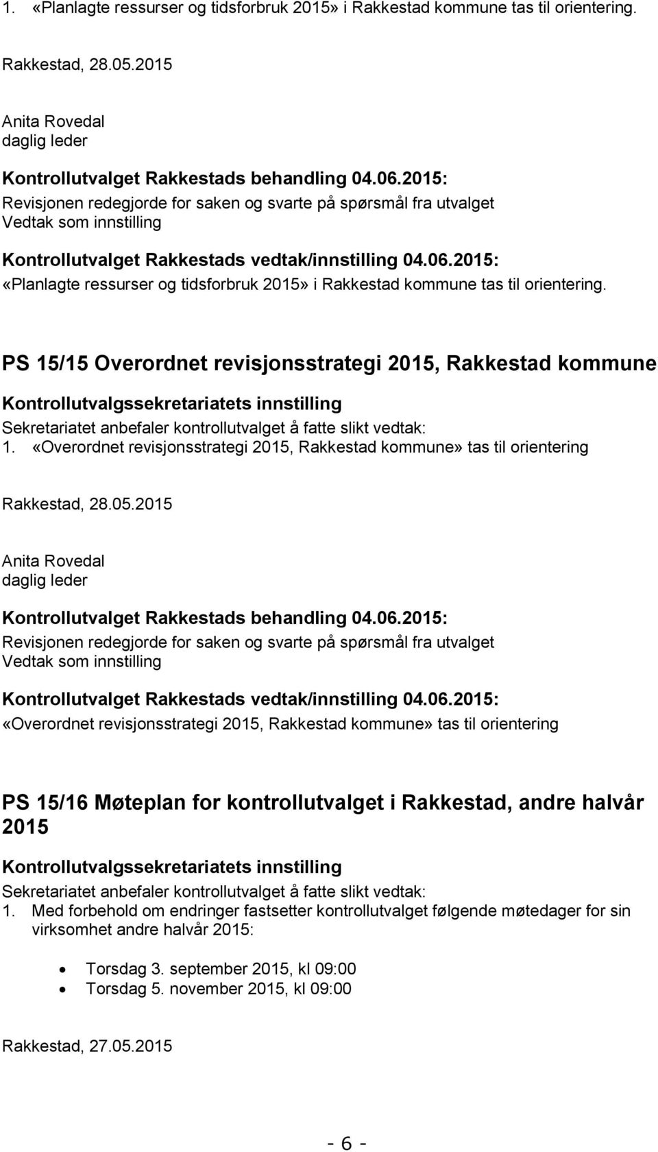 2015: «Planlagte ressurser og tidsforbruk 2015» i Rakkestad kommune tas til orientering.