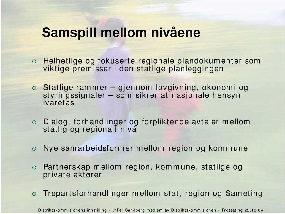 Dialog, forhandlinger og forpliktende avtaler mellom statlig og regionalt nivå Nye samarbeidsformer mellom region og