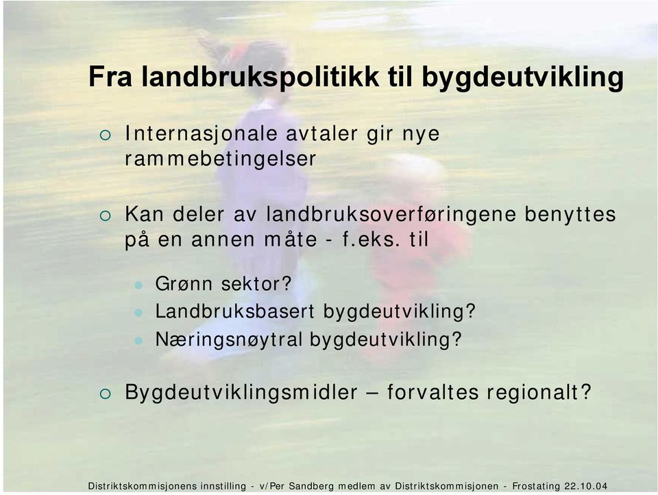 Landbruksbasert bygdeutvikling? Næringsnøytral bygdeutvikling?