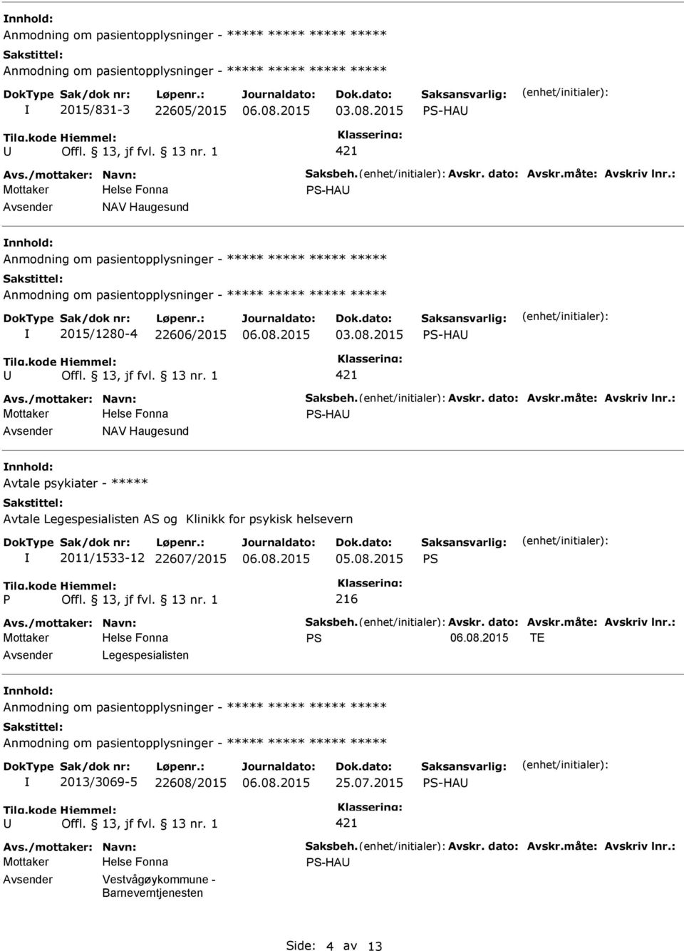 : S-HA NAV Haugesund Avtale psykiater - ***** Avtale Legespesialisten AS og Klinikk for psykisk helsevern 2011/1533-12 22607/2015 S 216 Avs.