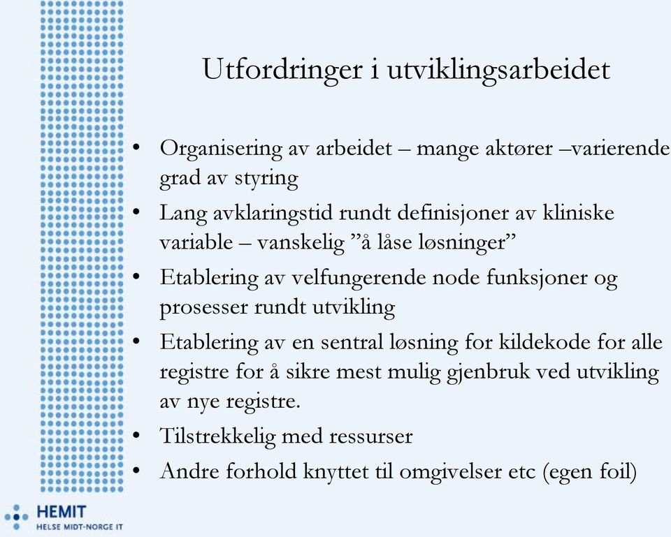 funksjoner og prosesser rundt utvikling Etablering av en sentral løsning for kildekode for alle registre for å sikre