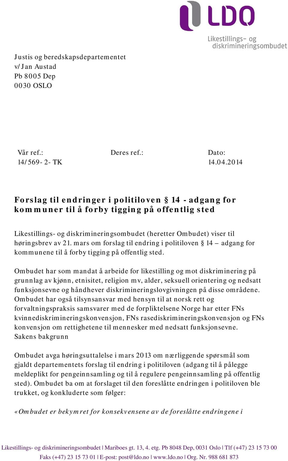 mars om forslag til endring i politiloven 14 adgang for kommunene til å forby tigging på offentlig sted.