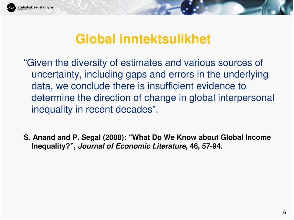 determine the direction of change in global interpersonal inequality in recent decades. S.