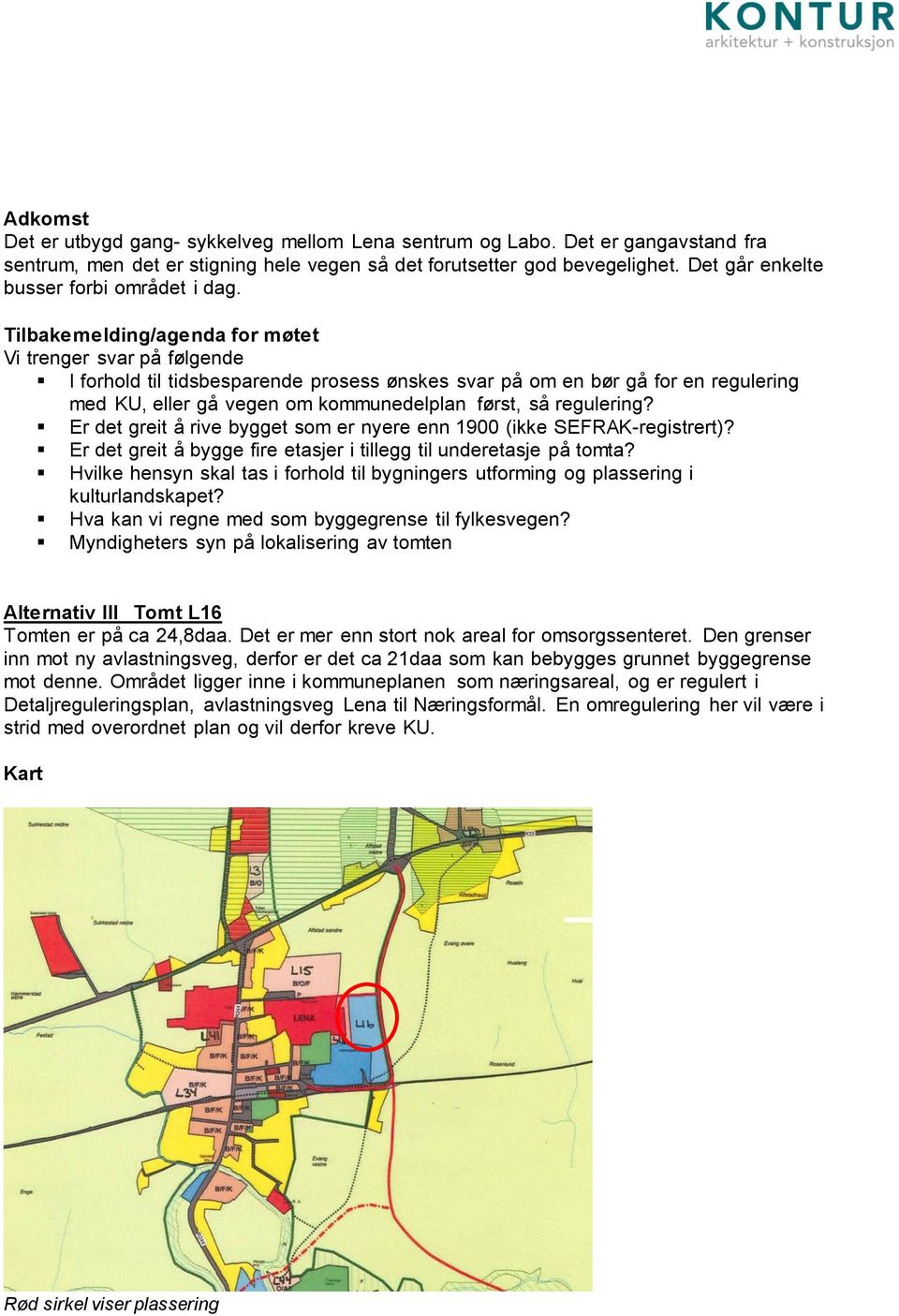 Er det greit å rive bygget som er nyere enn 1900 (ikke SEFRAK-registrert)? Er det greit å bygge fire etasjer i tillegg til underetasje på tomta?