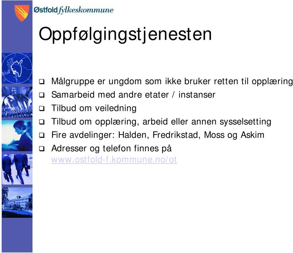 Tilbud om opplæring, arbeid eller annen sysselsetting Fire avdelinger: