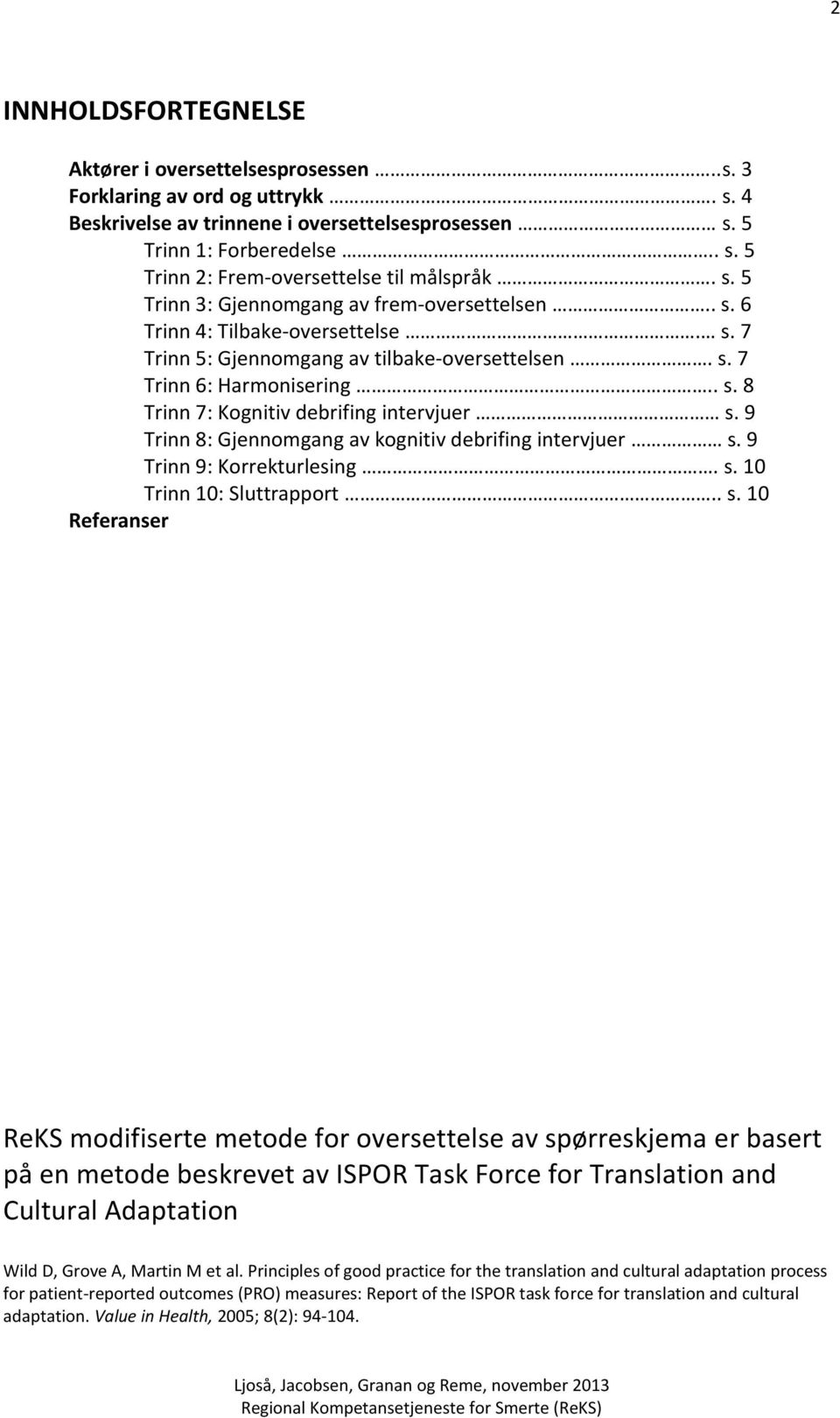 9 Trinn 8: Gjennomgang av kognitiv debrifing intervjuer s.