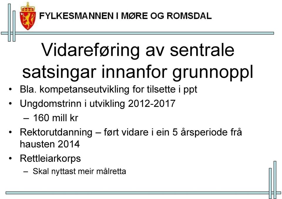 utvikling 2012-2017 160 mill kr Rektorutdanning ført vidare i