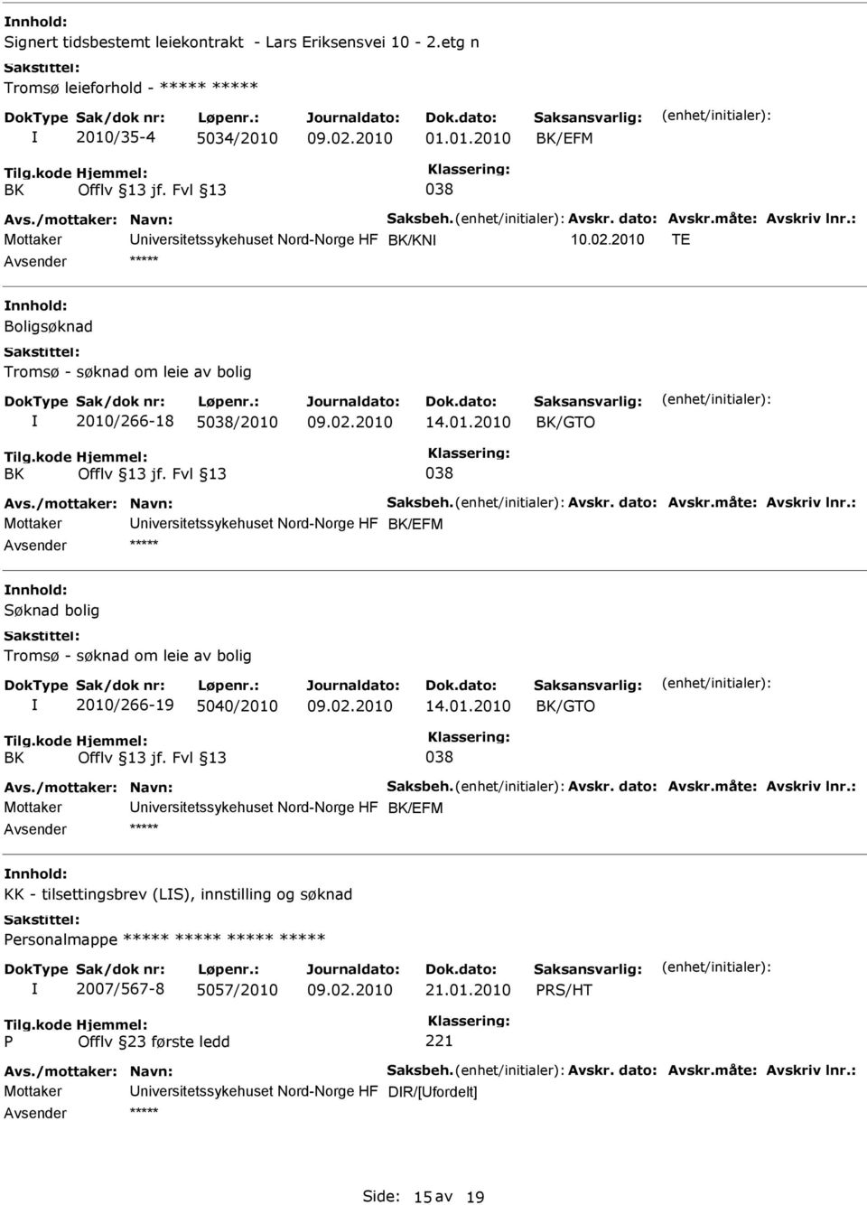 01.2010 /GTO Mottaker niversitetssykehuset Nord-Norge HF /EFM ***** KK - tilsettingsbrev (LS), innstilling og søknad Personalmappe ***** ***** ***** ***** 2007/567-8 5057/2010