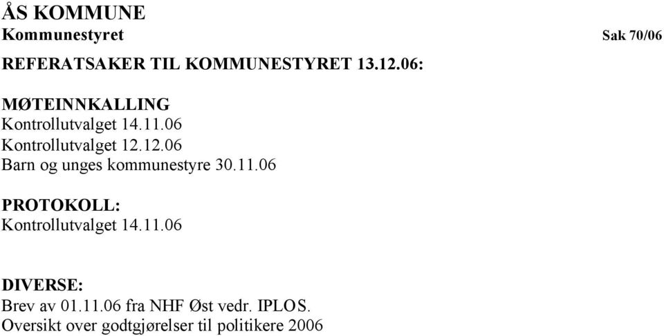 12.06 Barn og unges kommunestyre 30.11.06 PROTOKOLL: Kontrollutvalget 14.11.06 DIVERSE: Brev av 01.