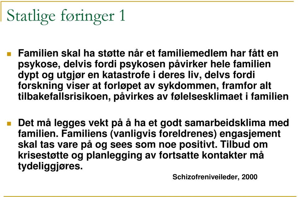 følelsesklimaet i familien Det må legges vekt på å ha et godt samarbeidsklima med familien.