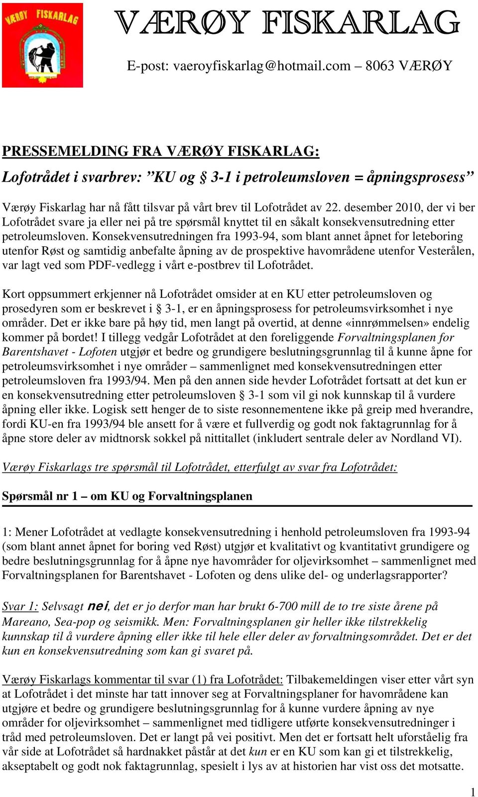 desember 2010, der vi ber Lofotrådet svare ja eller nei på tre spørsmål knyttet til en såkalt konsekvensutredning etter petroleumsloven.