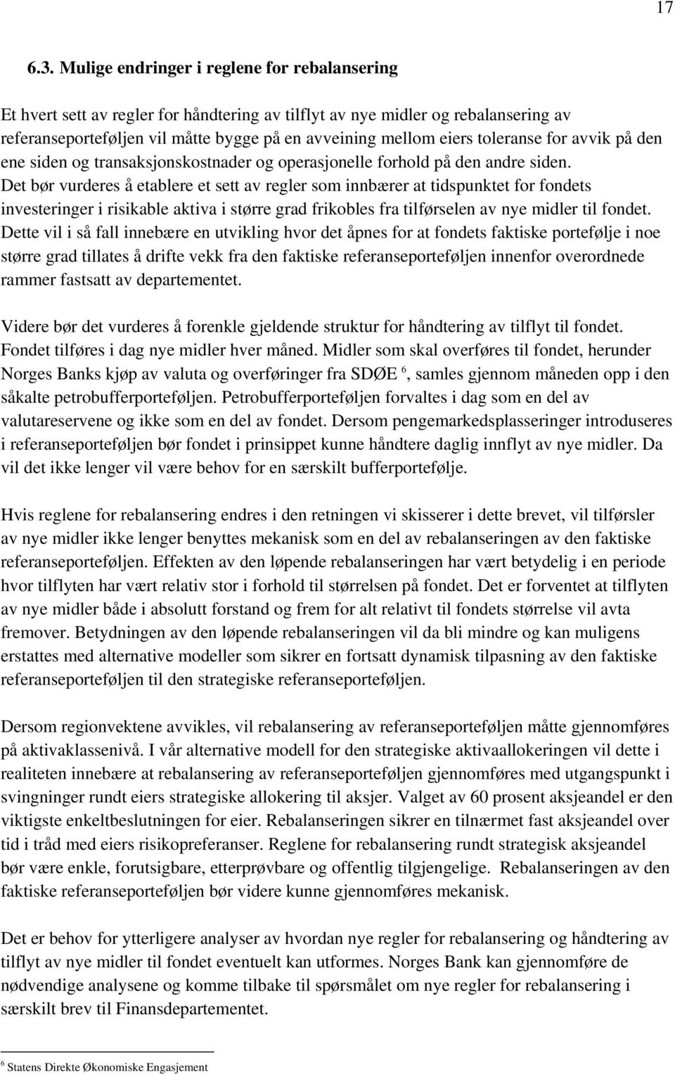 toleranse for avvik på den ene siden og transaksjonskostnader og operasjonelle forhold på den andre siden.