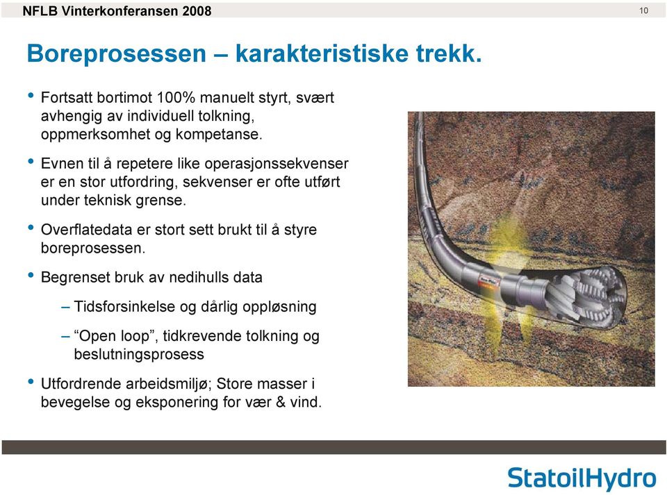 Evnen til å repetere like operasjonssekvenser er en stor utfordring, sekvenser er ofte utført under teknisk grense.